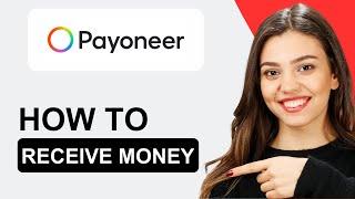 How To Receive Money on Payoneer for the First Time | Quick Tutorial (2025)