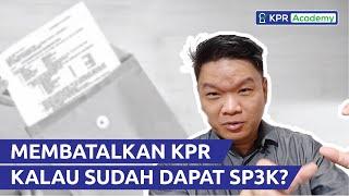 Pengajuan KPR Disetujui, Tapi Mau Batal KPR Setelah SP3K