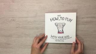 How not to play with your dog - children's book by Tin Yan Lee