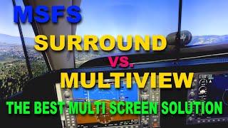 MSFS Surround Vs. New Multiview: The Best Sim Solution