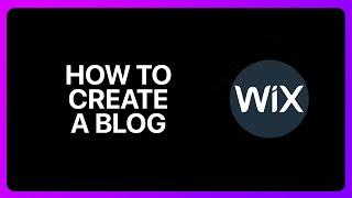 How To Create A Blog With Wix Tutorial