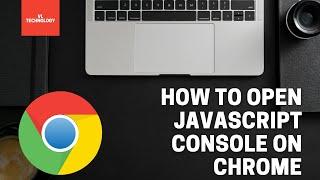 How to open Javascript console on Google Chrome