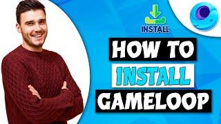 How To Install And Download Gameloop In PC