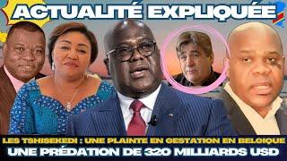 ACTU EXPLIQUÉE 04.03 - LES TSHISEKEDI : UNE PRÉDATION AU MONTANT VERTIGINEUX DE 320 MILLIARDS USD