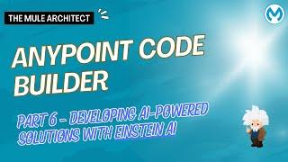 Anypoint Code Builder Tutorial - Part 6: Developing AI-Powered Solutions with Einstein AI