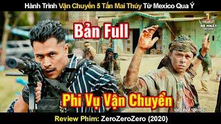 Hành Trình Vận Chuyển 5 Tấn Mai Thúy Từ Mexico Qua Ý | Review Phim Zerozerozero 2020