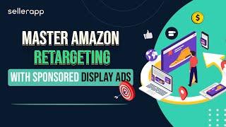 Sponsored Display Ads Amazon : Maximizing Visibility and Sales