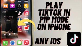 Play Tiktok videos In pictures In Pictures Mode In iPhone !! latest update (Tiktok PIP mode iOS)