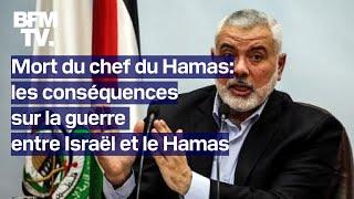 Mort du chef du Hamas: les conséquences sur la guerre entre Israël et le Hamas