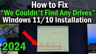 How To Fix We Couldn't Find Any Drive During Windows 11 or Windows 10 Installation | 2024