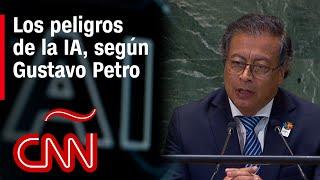 Gustavo Petro dice que la IA puede confundir a cualquier ser humano en Cumbre del Futuro de la ONU