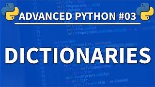 Dictionaries in Python - Advanced Python 03 - Programming Tutorial