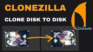 [How to] Clone Disk to Disk | Clonezilla | Step by Step (2021)