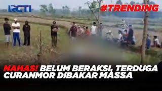 Tragis! Pelaku Pencuri Motor Dibakar Hidup-hidup Bersama Sepeda Motornya #SIP 06/10