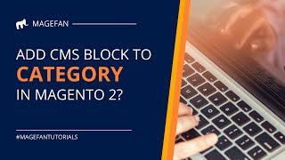 How to Add CMS Block to Magento 2 Category Page?