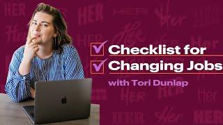 Your Checklist For Changing Jobs | Her First $100K