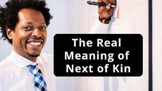 The Real Meaning of Next of Kin