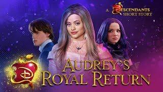 Audrey’s Royal Return  I A Descendants Short Story | Descendants 3