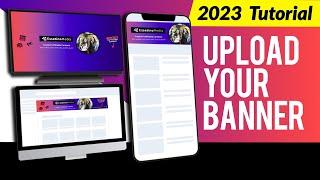How to Upload Your Youtube Banner 2023 | Perfection on all Devices