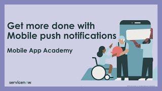 Mobile App Academy: Get more done with Mobile push notifications