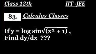 If y = log sin√(x² + 1) , Find dy/dx