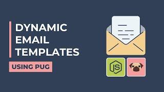 Dynamic Email Templates with Node.js and Nodemailer - Using Pug