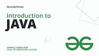 Introduction to Java | Sample Video for the Java Foundation Course | GeeksforGeeks