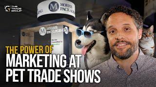 The Power of Marketing at Pet Trade Shows