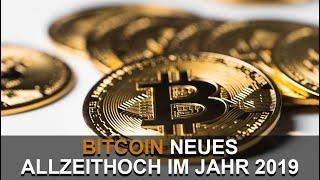 BITCOIN NEUES ALLZEITHOCH 2019