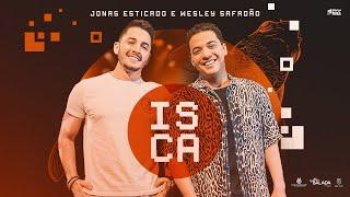 Isca - Jonas Esticado Feat. Wesley Safadão (Clipe Oficial)
