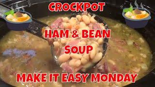 CROCKPOT HAM & BEAN SOUP -- MAKE IT EASY MONDAY