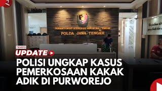 Ungkap Kasus Pemerkosaan Kakak Adik di Purworejo, Polisi Tes DNA Bayi Korban