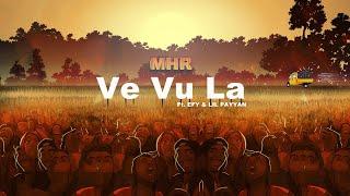 MHR - Ve Vu La ft.EFY & Lil payyan (Official audio)