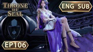 ENG SUB | Throne Of Seal [EP106Part3] english