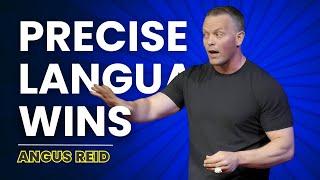 How to Become Precise in Your Language | Angus Reid