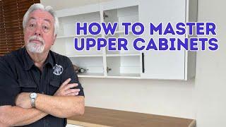 The Secret to Mastering Upper Cabinets: Design, Build and Install