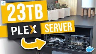 How To Build A 23TB Plex Server With Docker