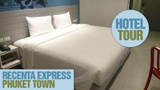 Hotel Tour: Recenta Express Phuket Town