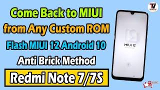 Come Back to MIUI 12 from Any CUSTOM ROM on Redmi Note 7/7S | Install MIUI 12 | 2021 Method |