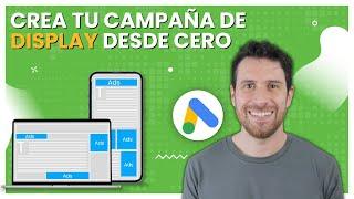 Como crear campañas de DISPLAY con Google Ads en 2023