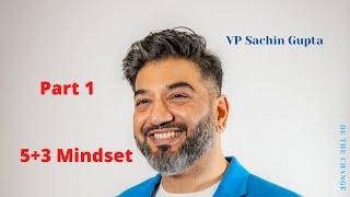 5+3  VP SACHIN GUPTA  (PART 1  MINDSET)