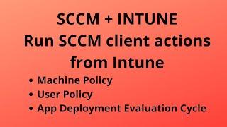 SCCM + Intune, Single Console, run SCCM Client Actions From Intune Portal