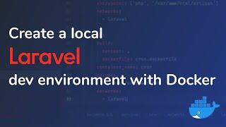 Create a local Laravel dev environment with Docker