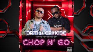 ORTI - "Chop N' Go" Feat EPIXODE