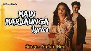 Yeh Zindagi Tere Liye - New Song Main Marjaunga - Lyrics - Stebin Ben, Raees | Zain | Sam