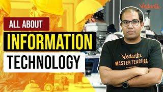 All about Information Technology Engineering | Vinay Shur Sir | Vedantu