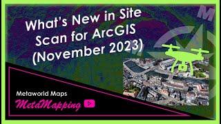 What's New in Site Scan for ArcGIS (November 2023) | MetaMapping