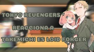 Tokyo revengers future reacciona a // Takemichi es Loid Forger