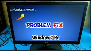 Fix A Disk Read Error Occurred Press Ctrl +Alt+Del To Restart Windows 7 | A Disk Read Error Window 7
