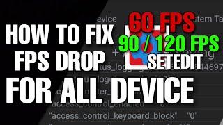 HOW TO FIX FPS DROP FOR GAMING ALL DEVICE SETEDIT 60FPS TO 90/120FPS